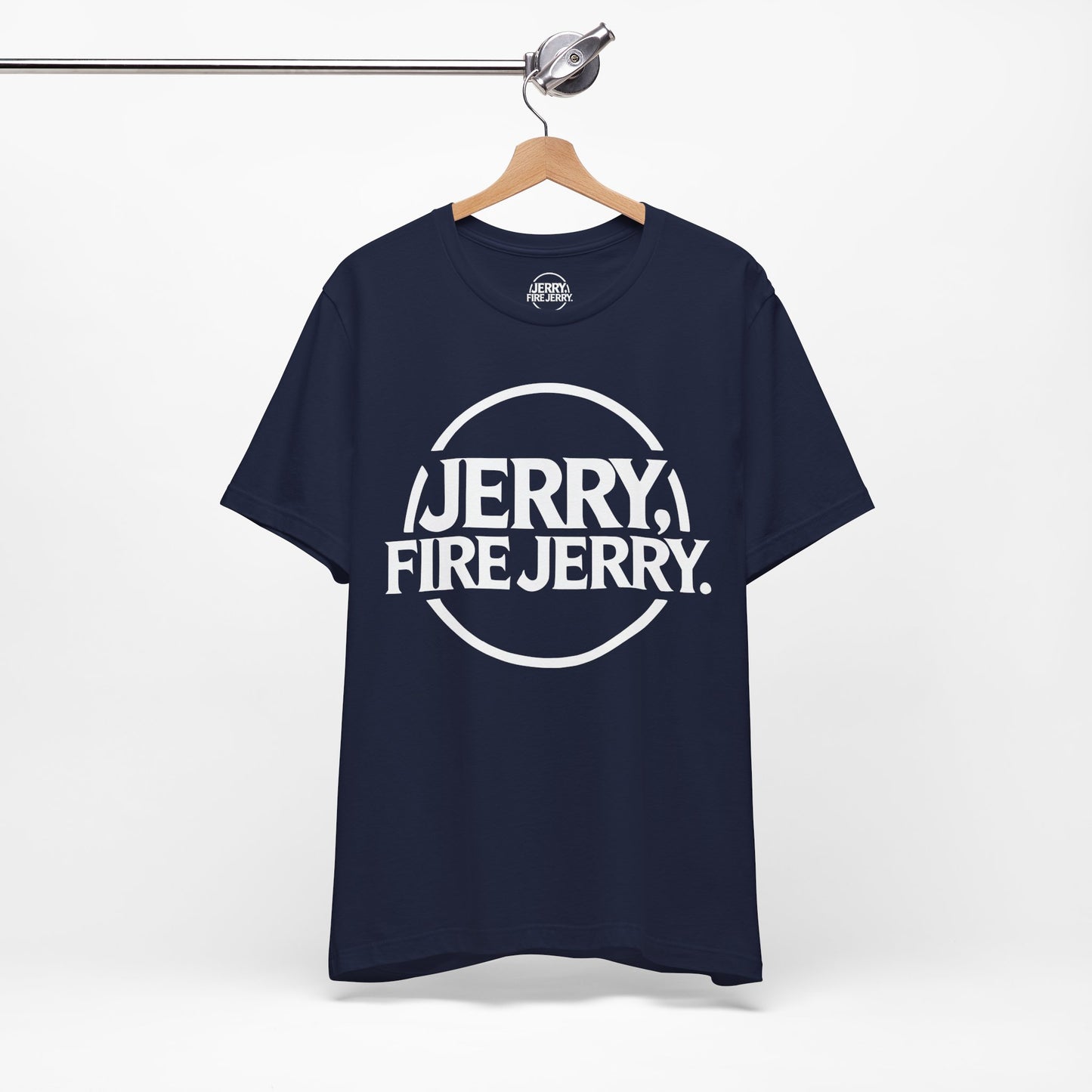 Jerry, Fire Jerry. Tee