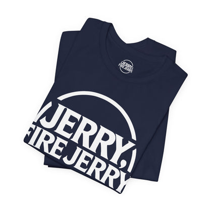 Jerry, Fire Jerry. Tee