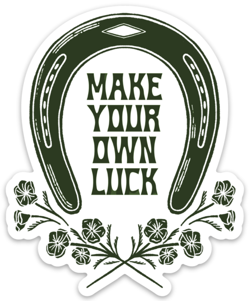 Make Your Own Luck Sticker